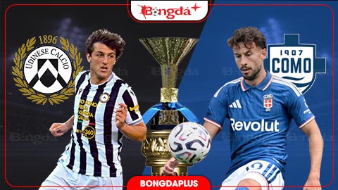  Nhận định bóng đá Udinese vs Como, 23h30 ngày 22/8: Không dễ cho Fabregas